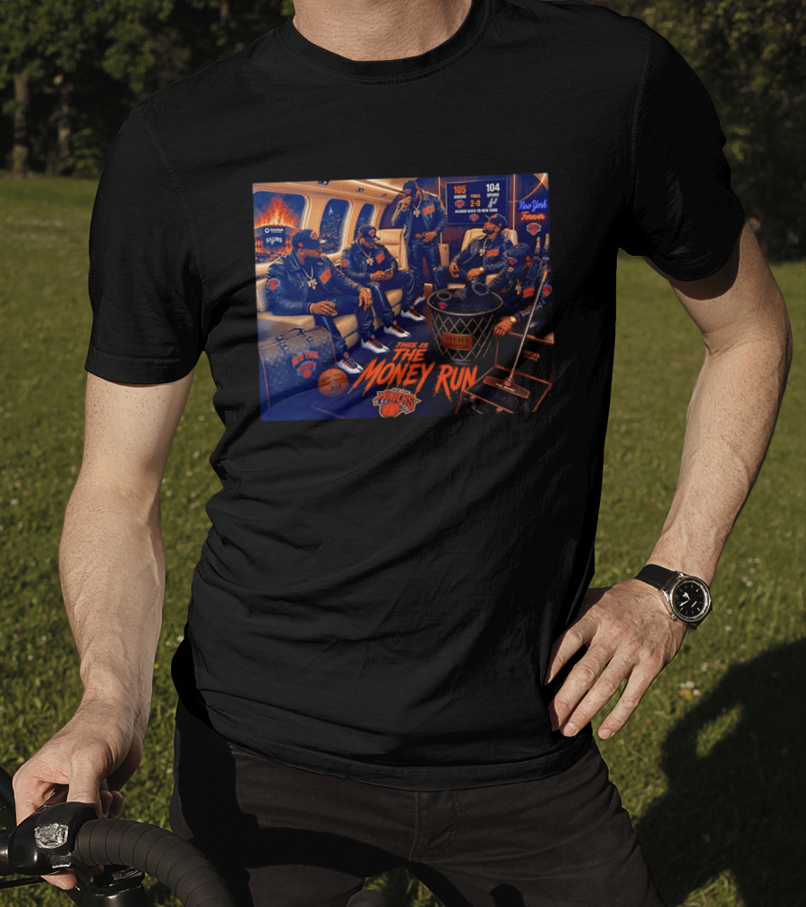 105 Knicks 104 Spurs This Is The Money Run New York Knicks NBA Victory 2 0 Series Lead T-Shirt