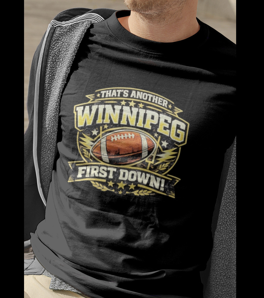 That's Another Winnipeg First Down Football Celebration T-Shirt