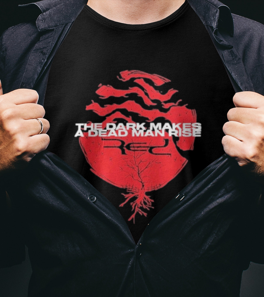 The Dark Makes A Dead Man Rise Red T-Shirt