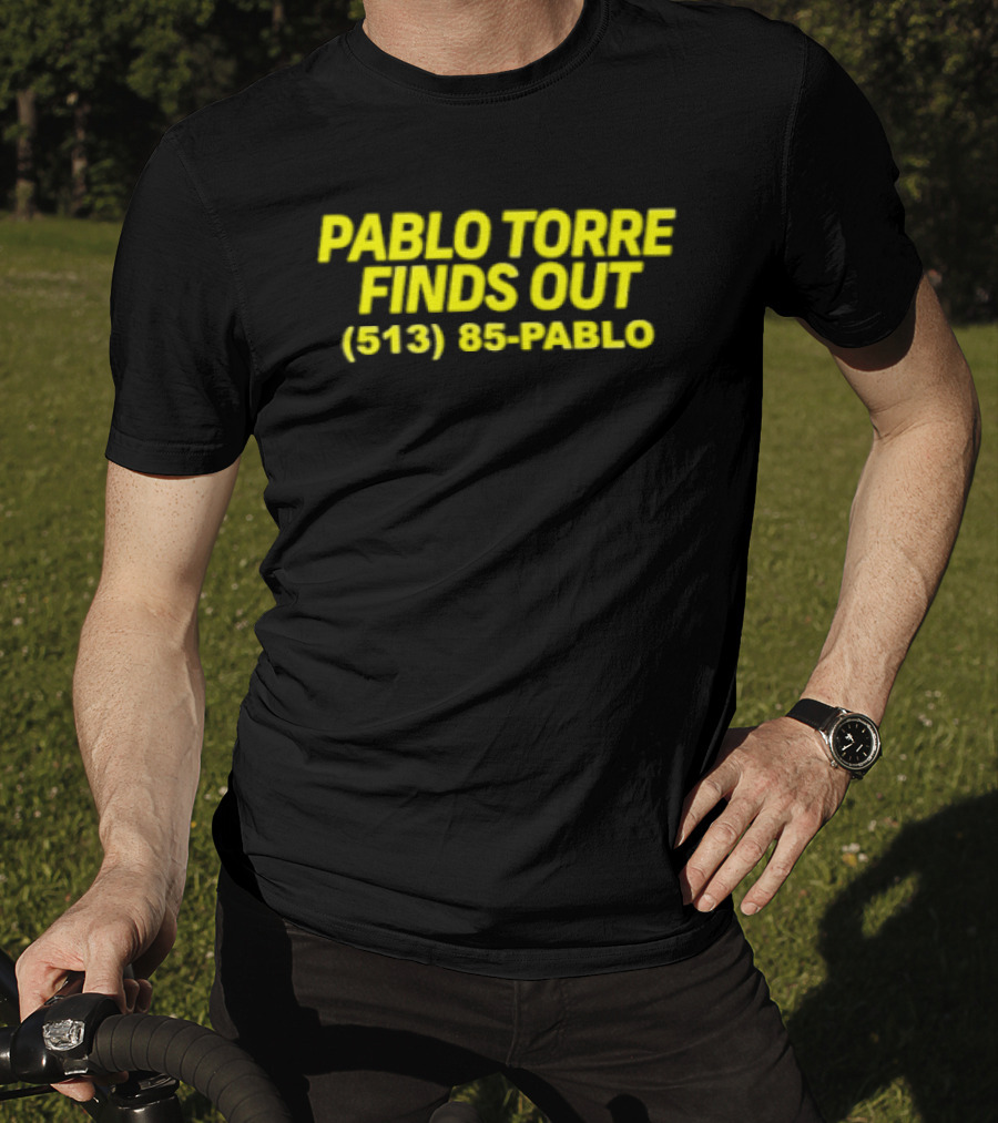 Pablo Torre Finds Out Podcast 513 85 Pablo T-Shirt