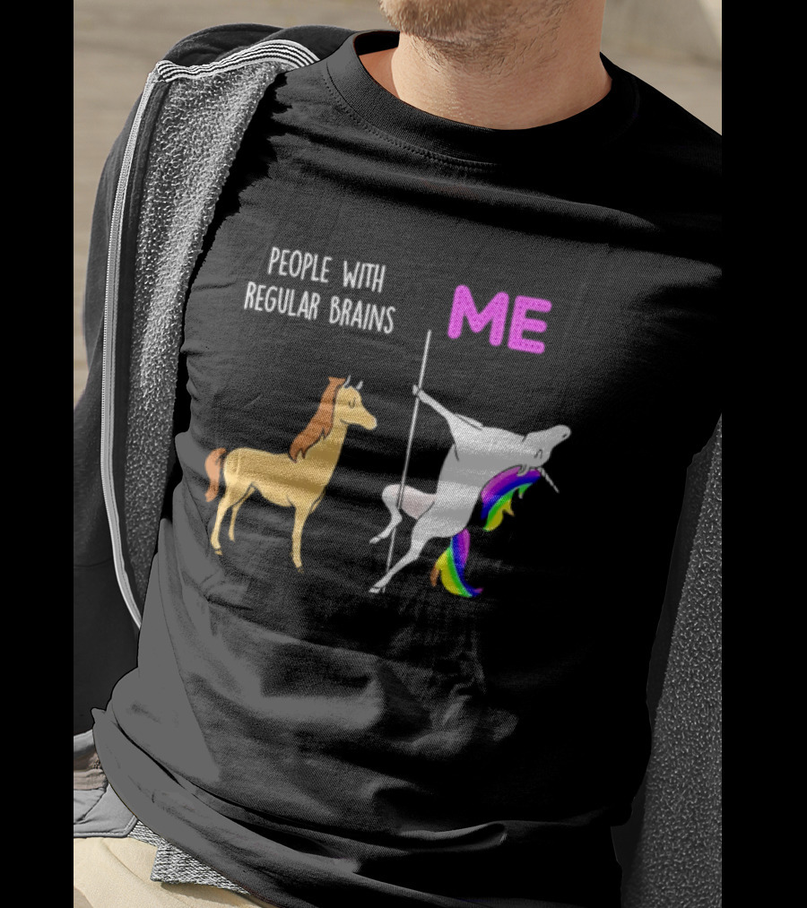 People With Regular Brains Unicorn Carousel And Me Rainbow Mane T-Shirt