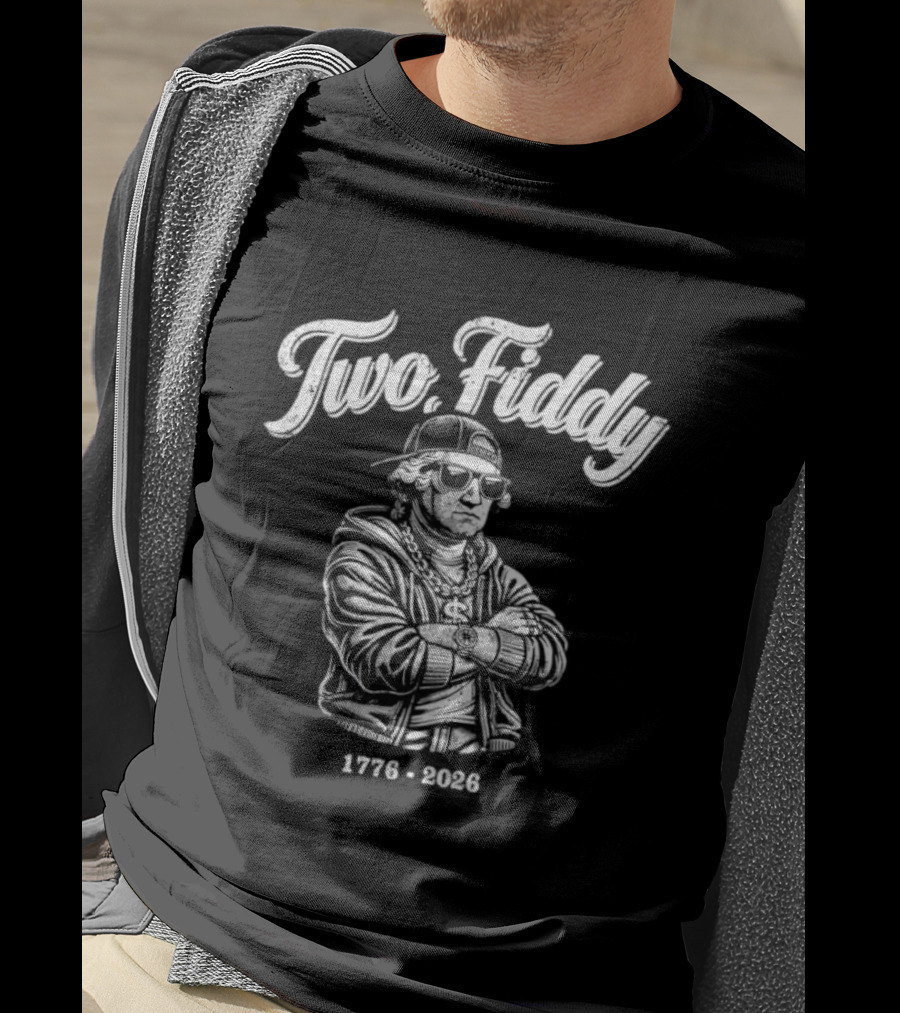 Two Fiddy George Washington 1776 2026 4th Of July Hip Hop Style USA Celebration T-Shirt
