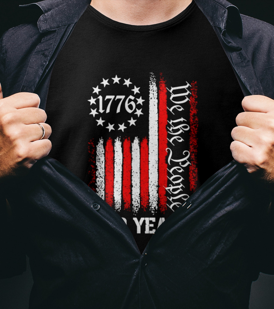We The People 1776 American Flag 250 Years Anniversary Celebration T-Shirt
