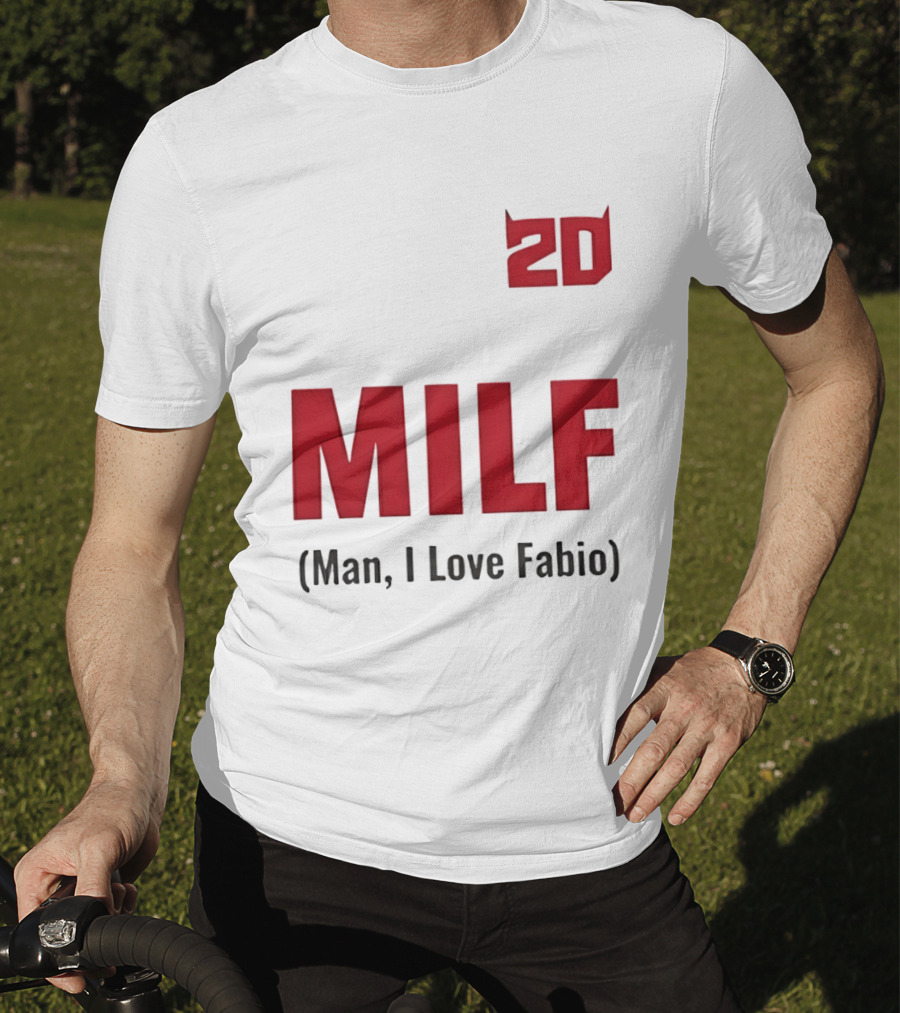 20 Milf Man I Love Fabio T-Shirt