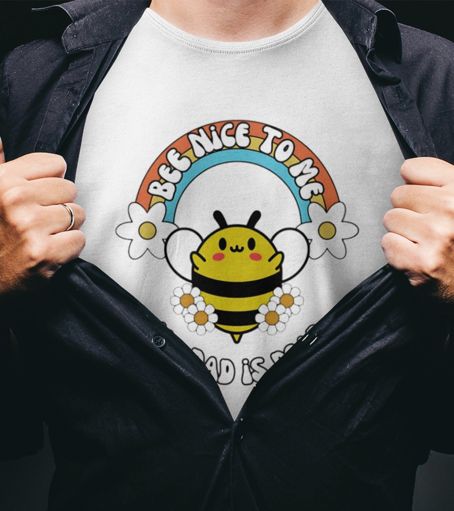 Bee Nice To Me My Dad Is Dead Dark Humor Rainbow Bee T-Shirt