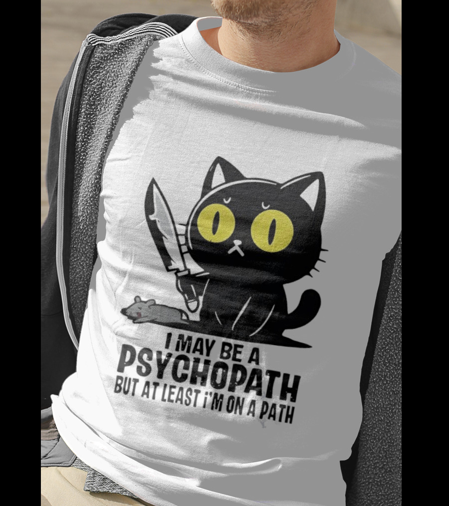 I May Be A Psychopath Black Cat Knife Mouse Path T-Shirt