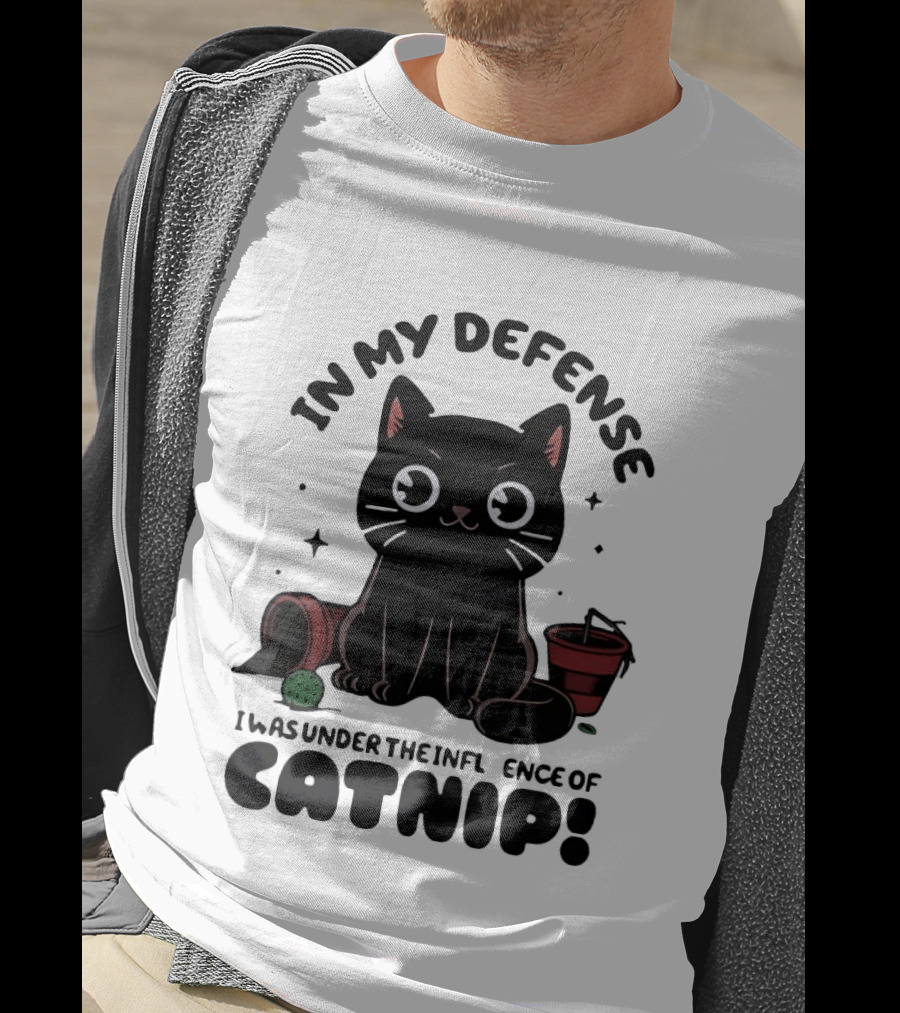 In My Defense Black Cat Under The Influence Of Catnip Pot Knocked Over T-Shirt