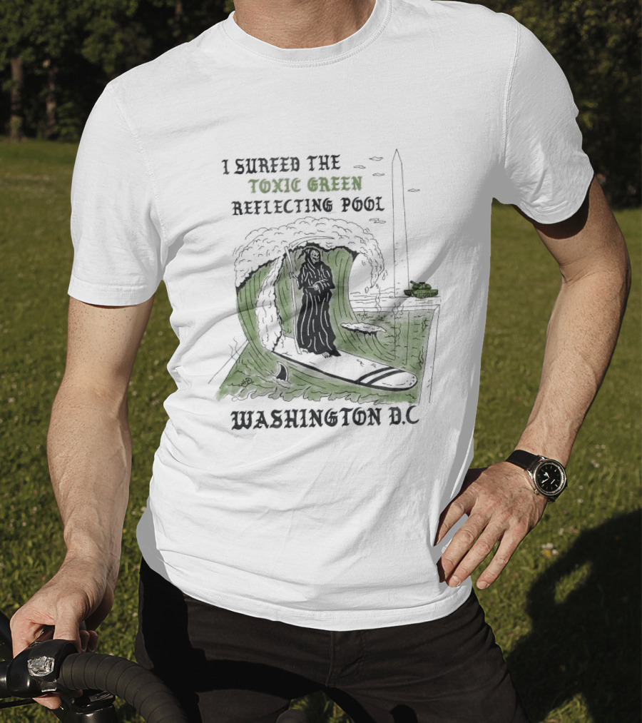 I Surfed The Toxic Green Reflecting Pool Grim Reaper Washington DC T-Shirt