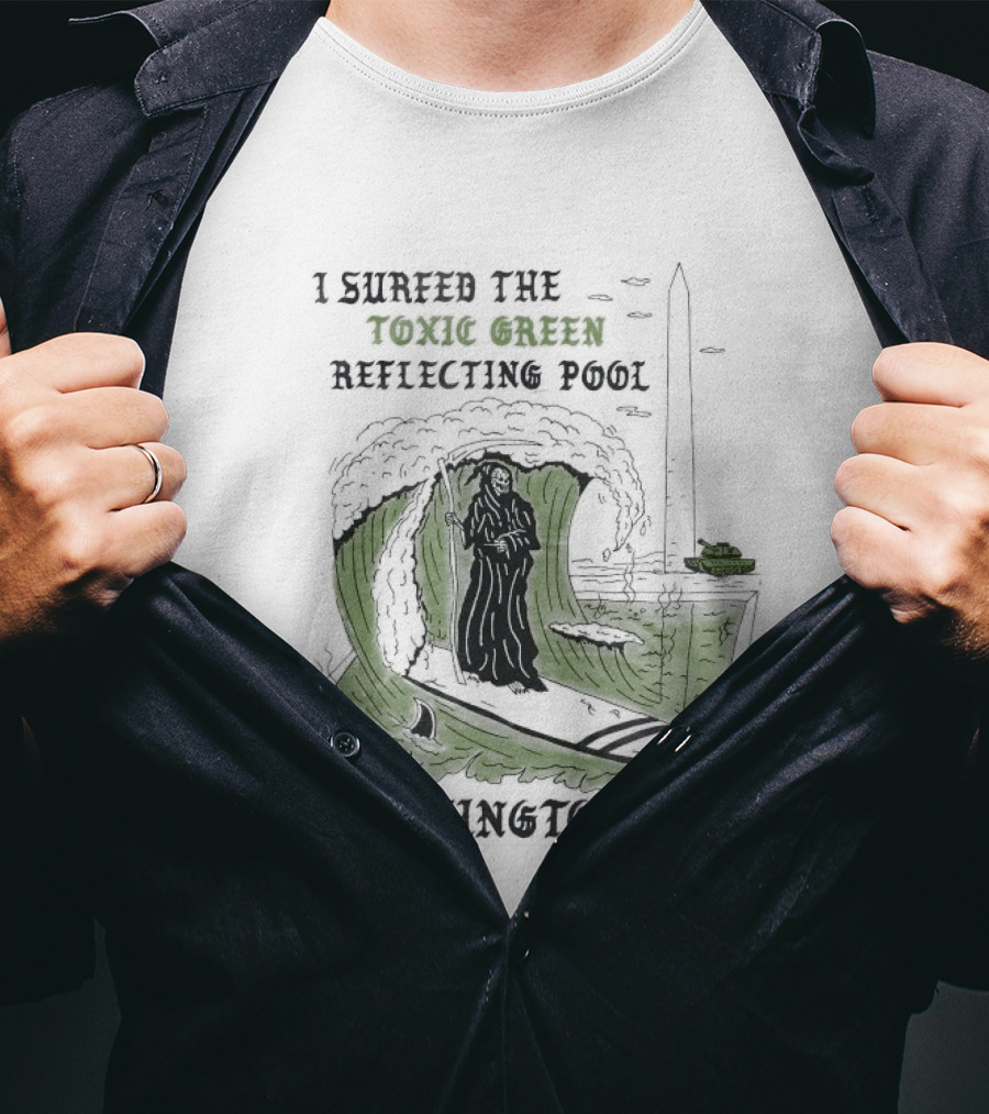 I Surfed The Toxic Green Reflecting Pool Grim Reaper Washington DC T-Shirt