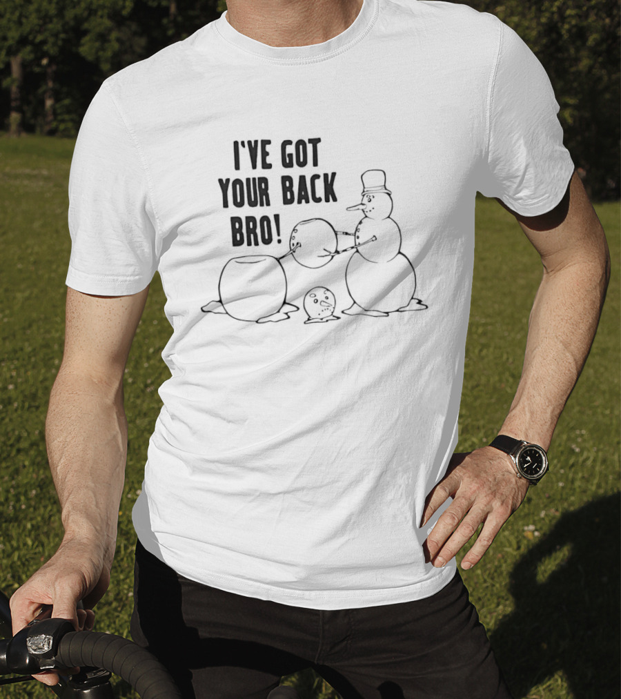 Snowman Humor I've Got Your Back Bro Winter Joke T-Shirt