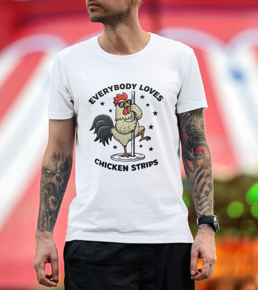 Everybody Loves Chicken Strips Funny Pole Dancing Chicken T-Shirt