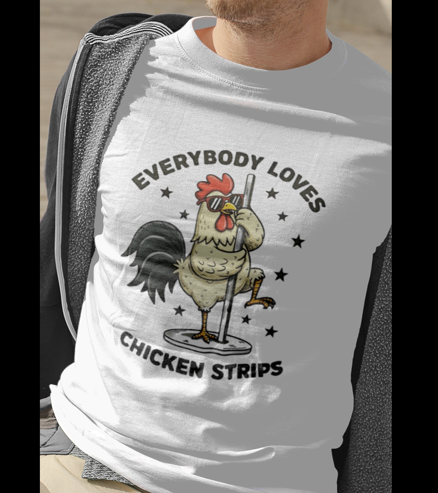 Everybody Loves Chicken Strips Funny Pole Dancing Chicken T-Shirt