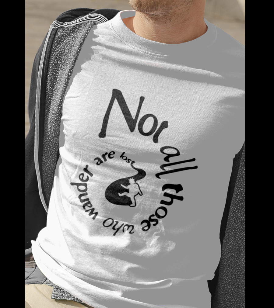 Not All Who Wander Are Lost JRR Tolkien Adventure Path And Traveler T-Shirt
