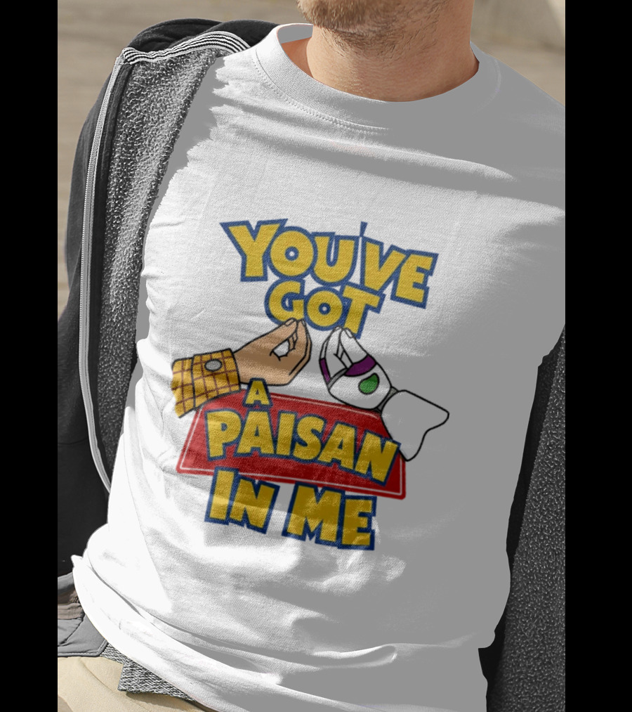 You've Got A Paisan In Me Toy Story Buzz Lightyear And Woody Gesture T-Shirt