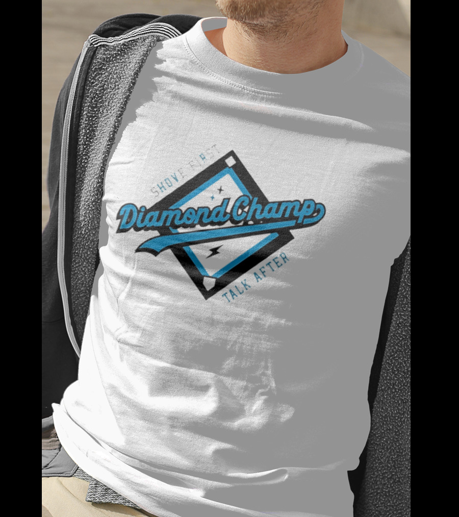 Shove First Talk After Diamond Champ Baseball T-Shirt