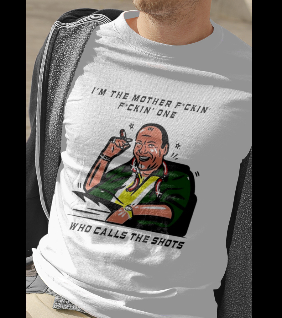 I'm The Mother F*ckin' One Who Calls The Shots Tony Soprano Ranking Boss T-Shirt