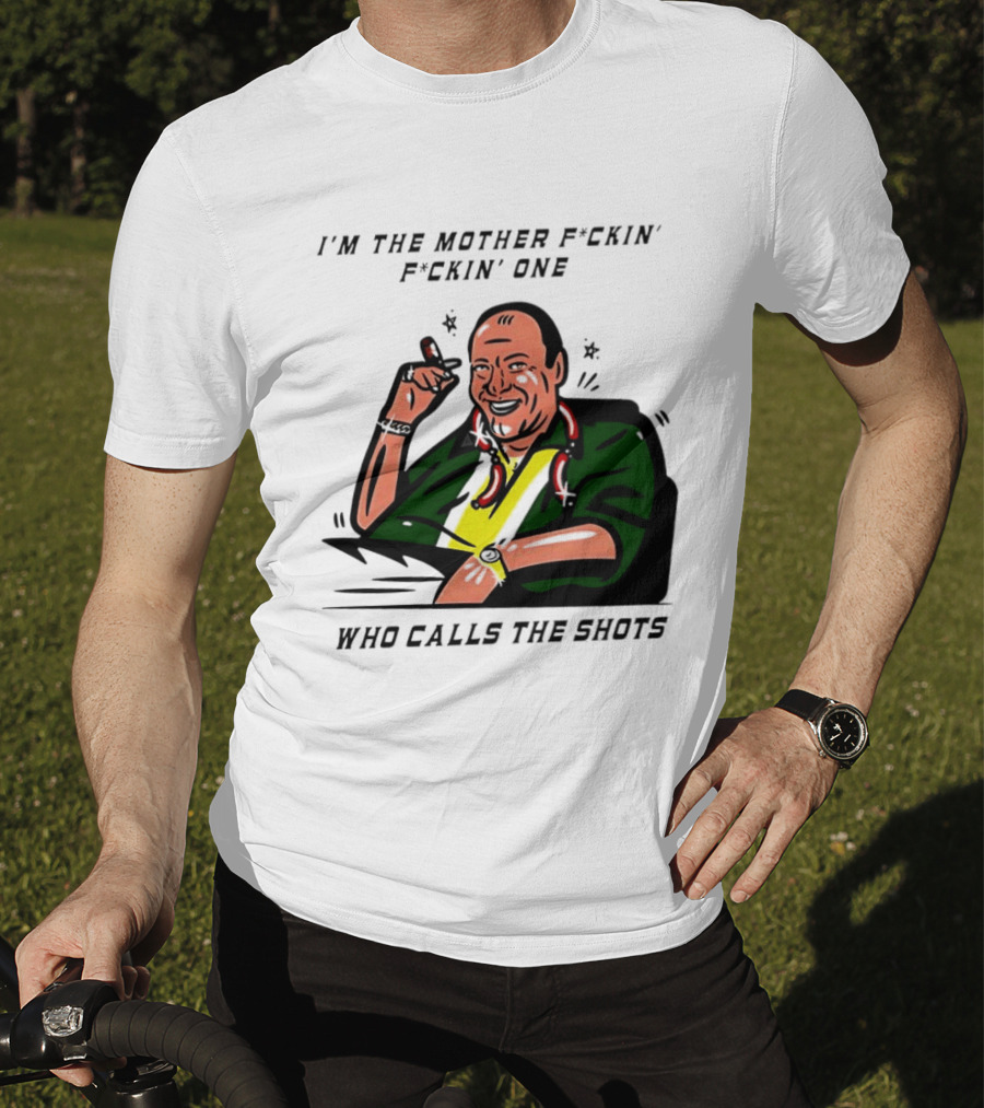 I'm The Mother F*ckin' One Who Calls The Shots Tony Soprano Ranking Boss T-Shirt