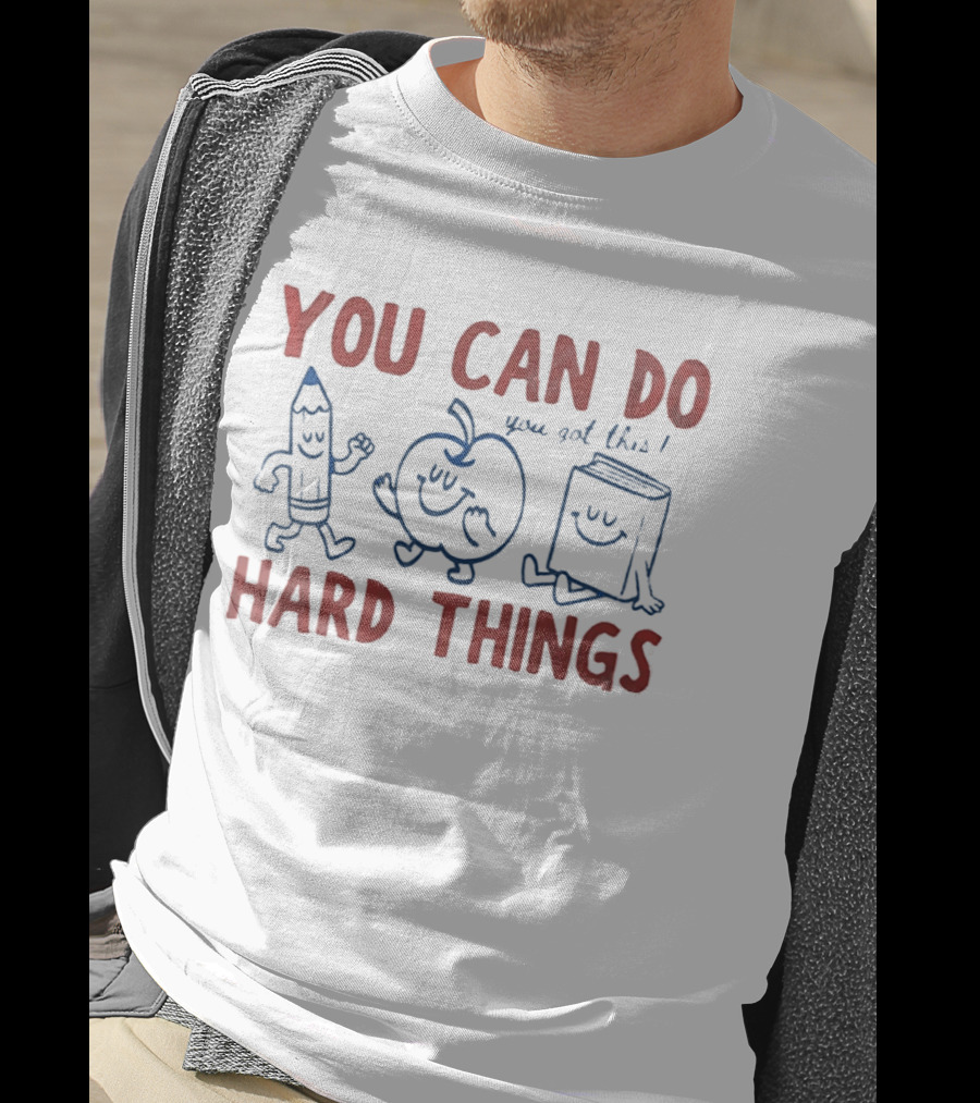 You Can Do Hard Things You Got This Pencil Apple Book Motivational Teacher T-Shirt