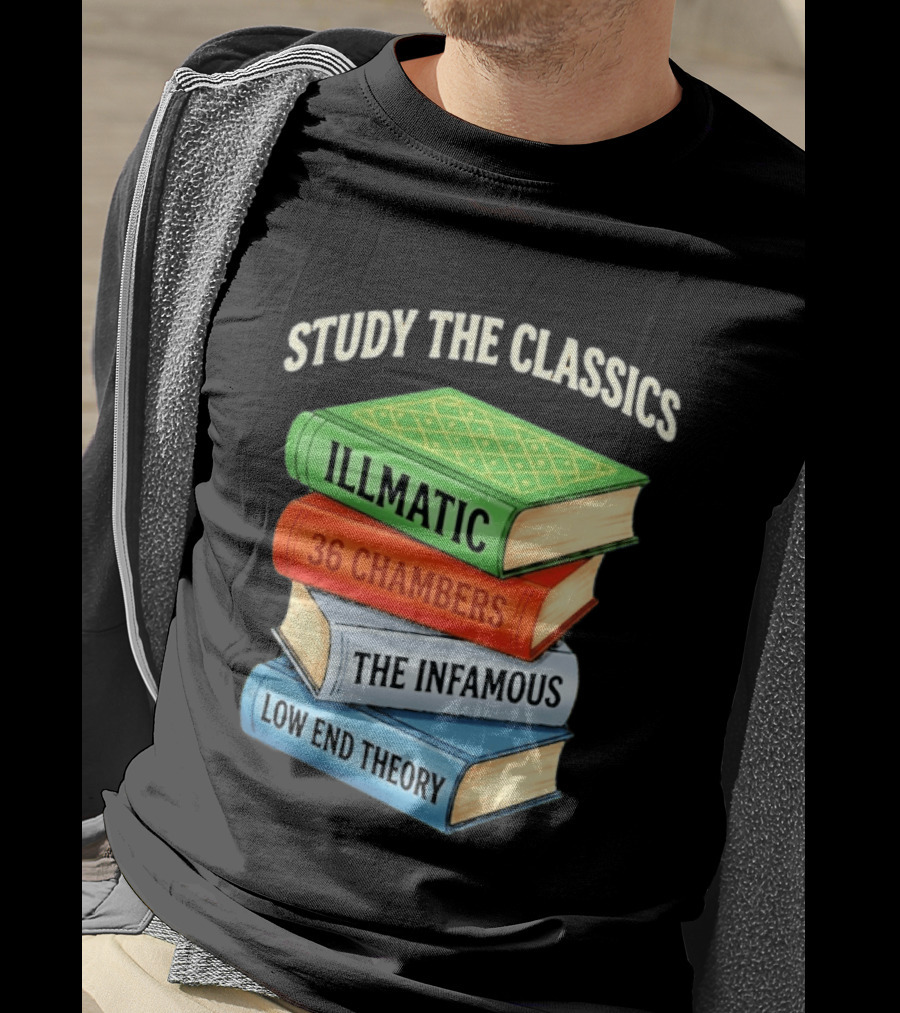 Study The Classics Illmatic 36 Chambers The Infamous Low End Theory Hip Hop Albums T-Shirt