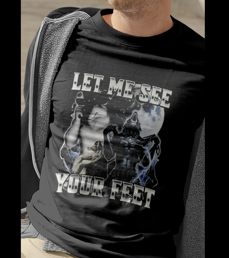 Let Me See Your Feet Howling Wolves Moon Meme T-Shirt