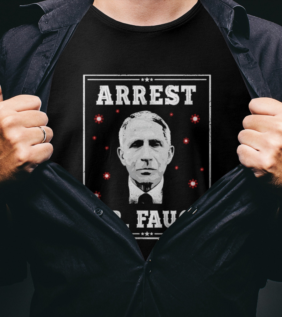 Arrest Dr Fauci Medical Freedom Anti Lockdown Political T-Shirt