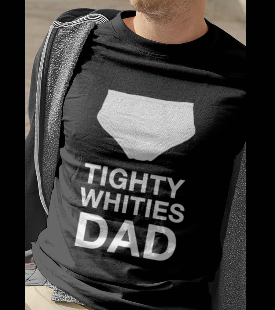 Tighty Whities Dad Underwear Humor Father's Day T-Shirt