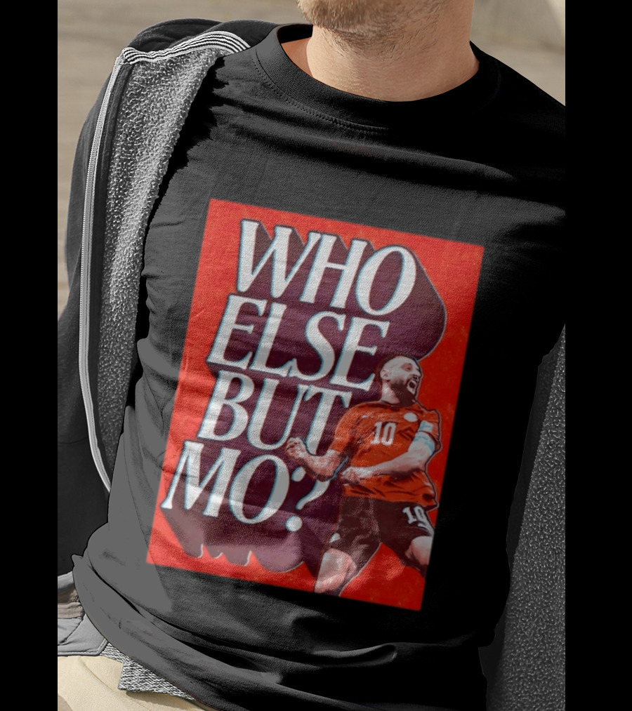 Who Else But Mo Salah Iconic Celebration Red Jersey Number 10 T-Shirt