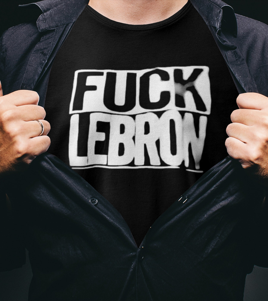 Fuck LeBron T-Shirt