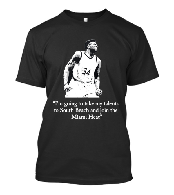 I'm Going To Take My Talents To South Beach And Join The Miami Heat Giannis Antetokounmpo T-Shirt
