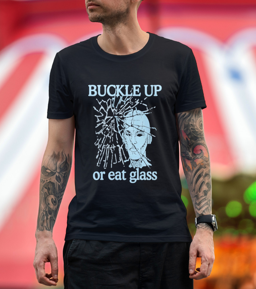 Buckle Up Or Eat Glass Shattered Skull T-Shirt