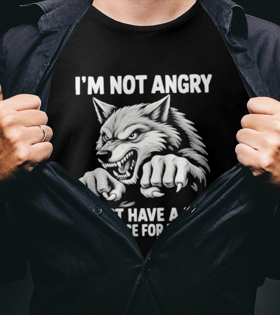 I'm Not Angry Wolf Low Tolerance For Bullshit T-Shirt