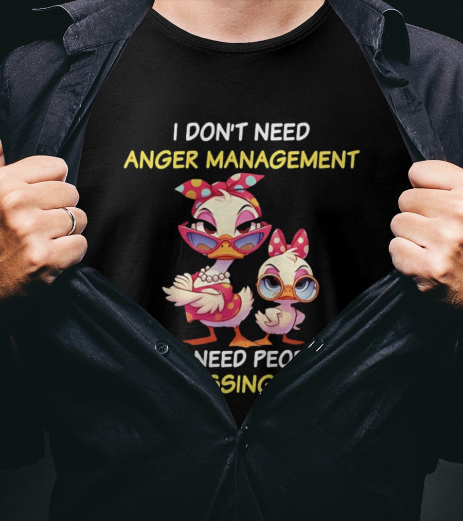 I Don't Need Anger Management I Just Need People To Stop Pissing Me Off Cartoon Duck T-Shirt