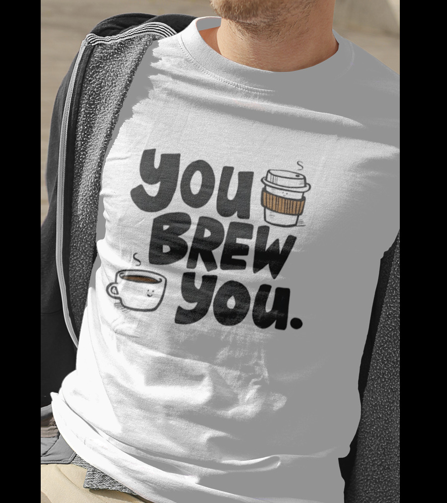 You Brew You Coffee S Cute Coffee Cups With Sleeves T-Shirt