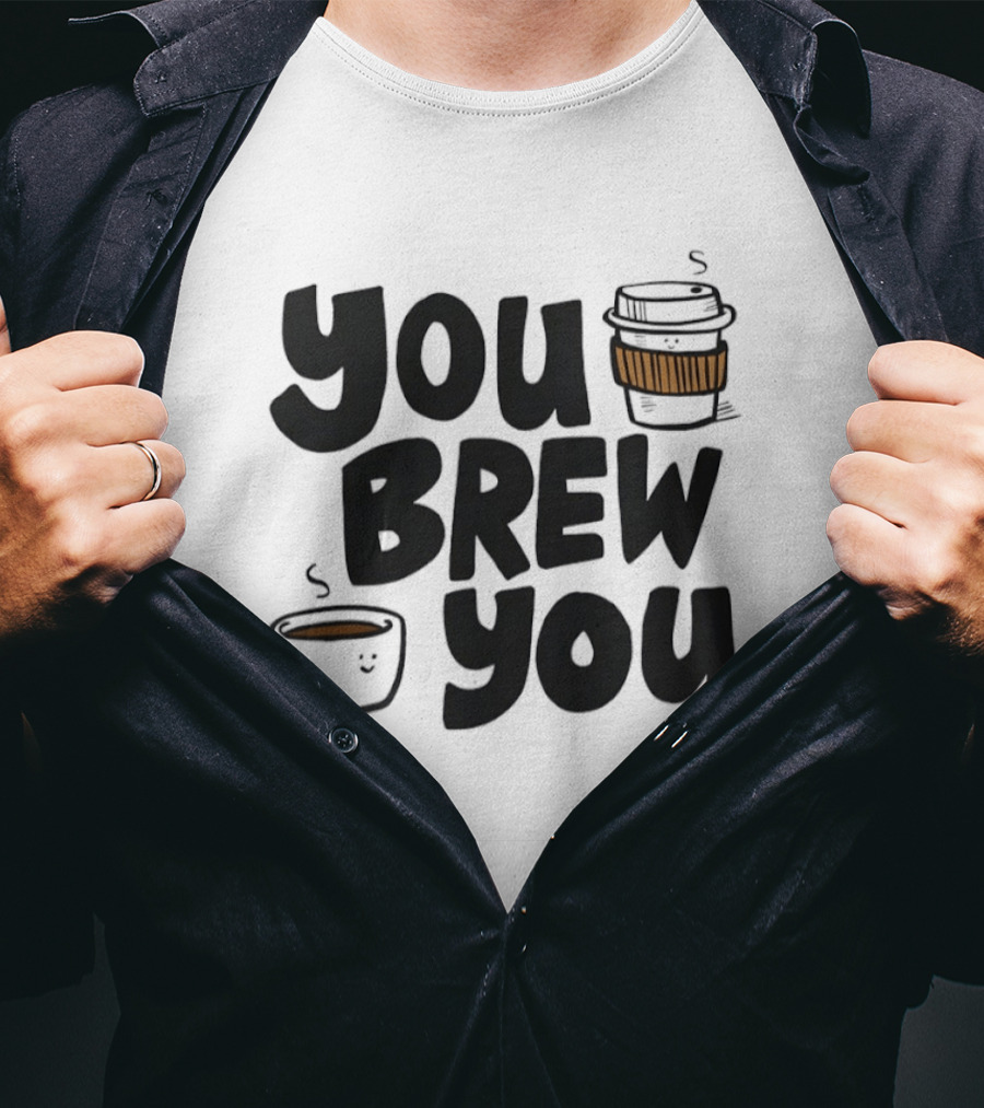 You Brew You Coffee S Cute Coffee Cups With Sleeves T-Shirt