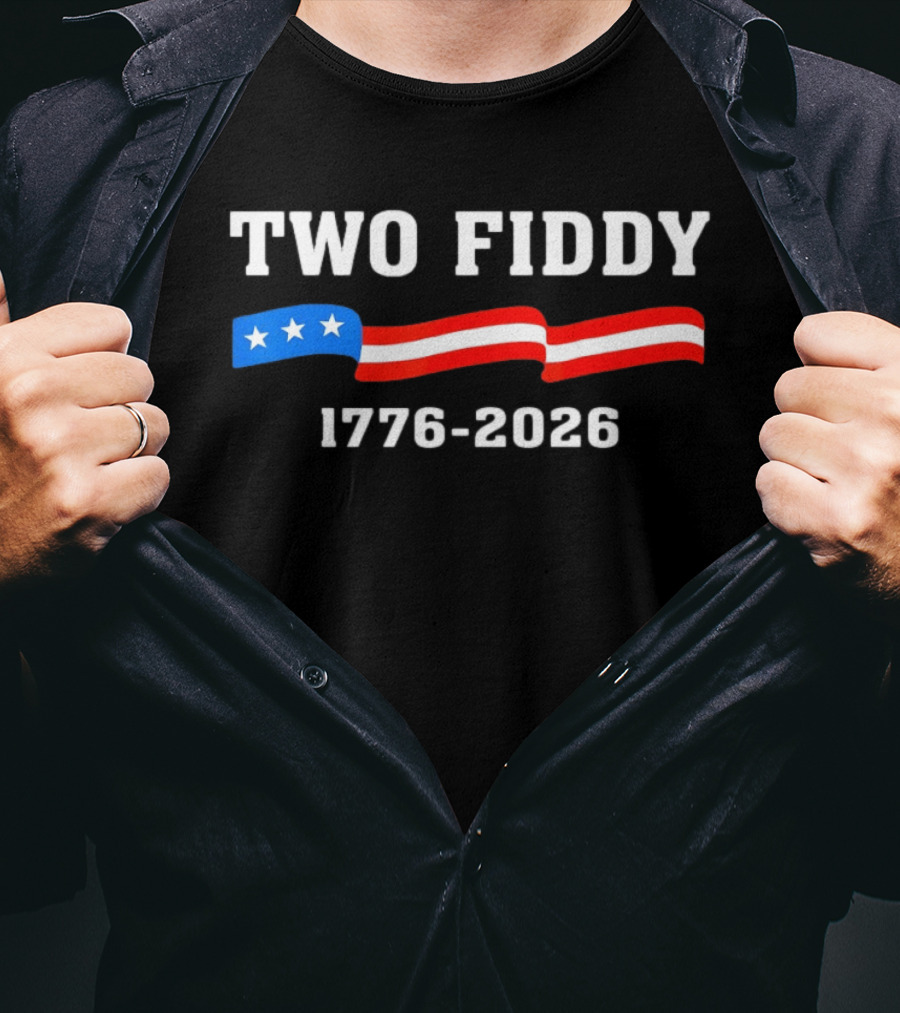Two Fiddy 1776 2026 American Flag Patriotic 250th Anniversary USA 4th Of July Celebration T-Shirt