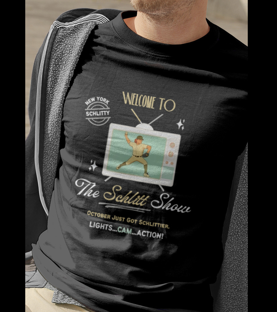 Welcome To The Schlitt Show New York Schlittler Lights Cam Action October Just Got Schlittified T-Shirt