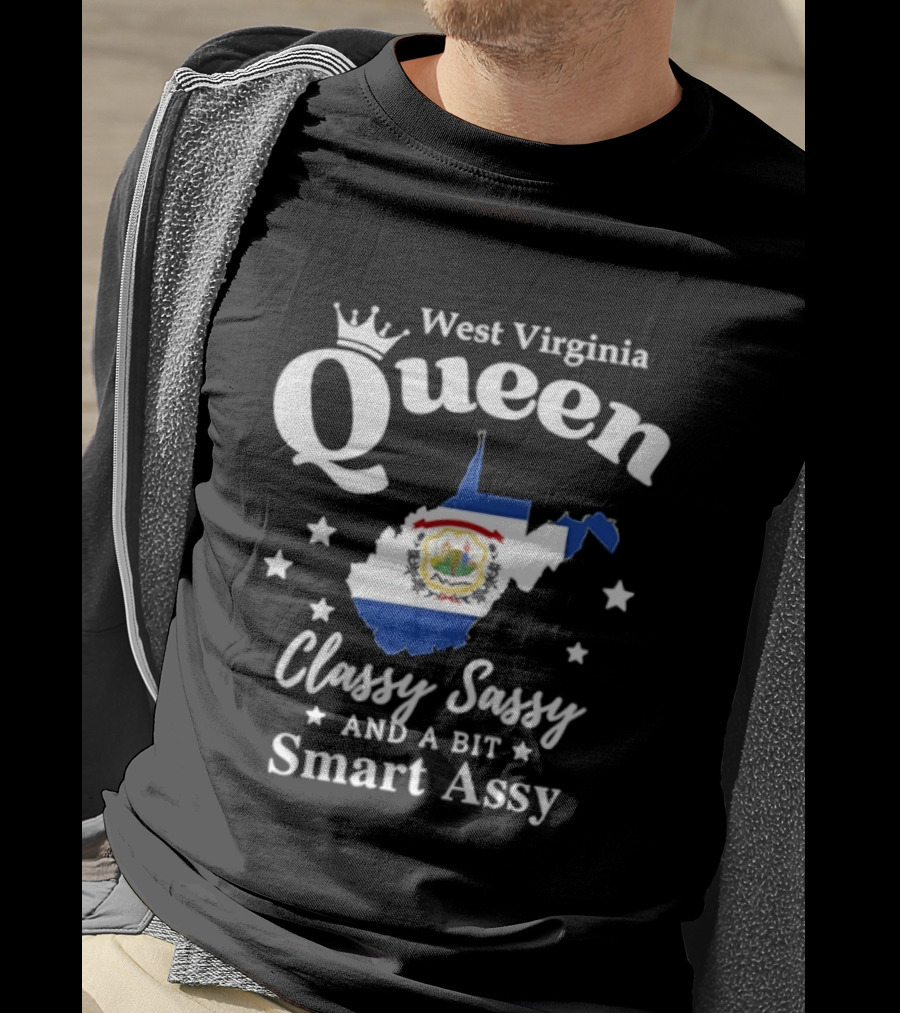 West Virginia Queen Classy Sassy And A Bit Smart Assy Map Design With Crown And State Flag T-Shirt