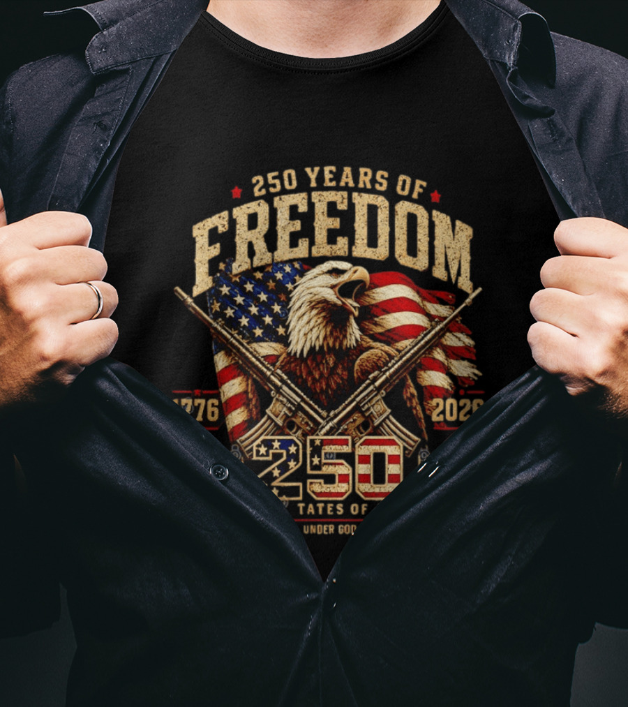 250 Years Of Freedom 1776 2026 United States Of America With Eagle Flag And Rifles T-Shirt