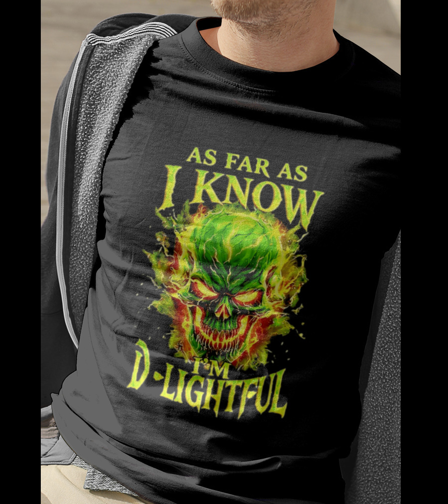 As Far As I Know I'm D Lightful Skull Green Fiery Explosion T-Shirt