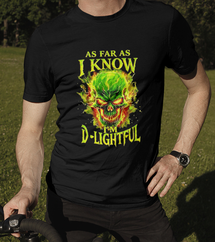 As Far As I Know I'm D Lightful Skull Green Fiery Explosion T-Shirt