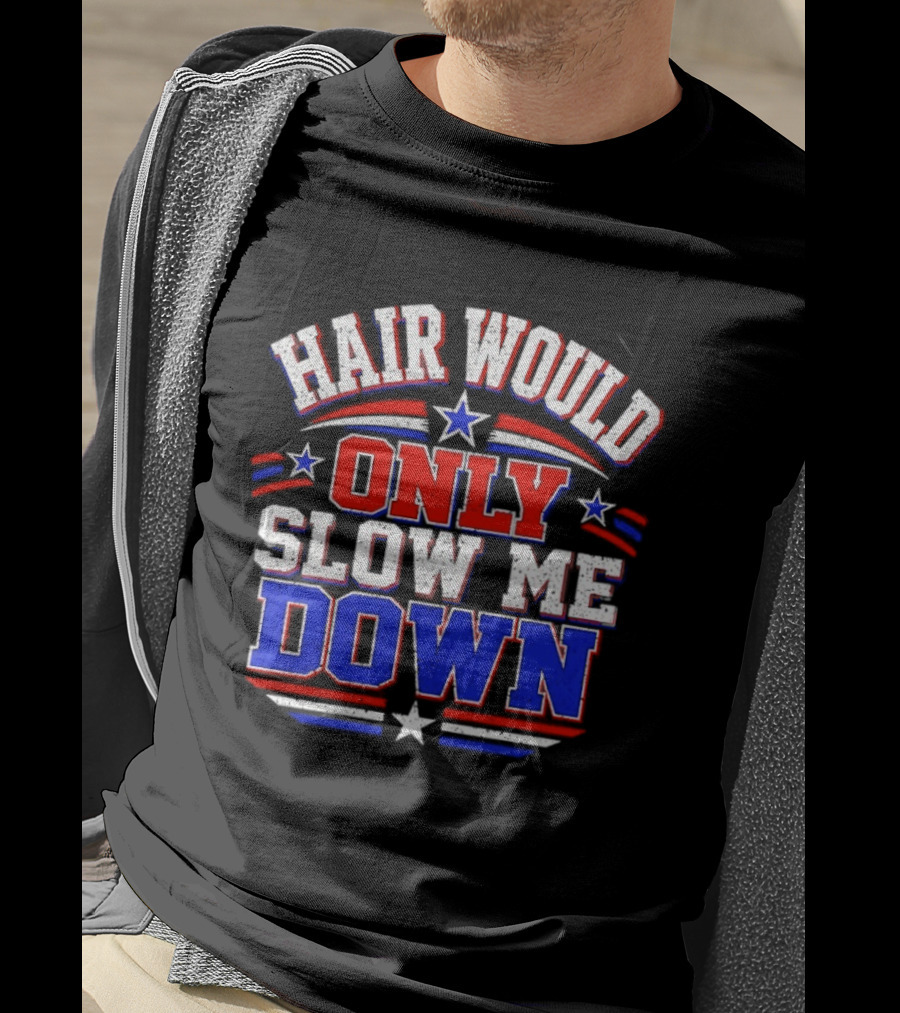 Hair Would Only Slow Me Down Bald T-Shirt