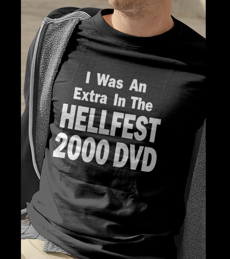 I Was An Extra In The Hellfest 2000 DVD Festival Collectible T-Shirt