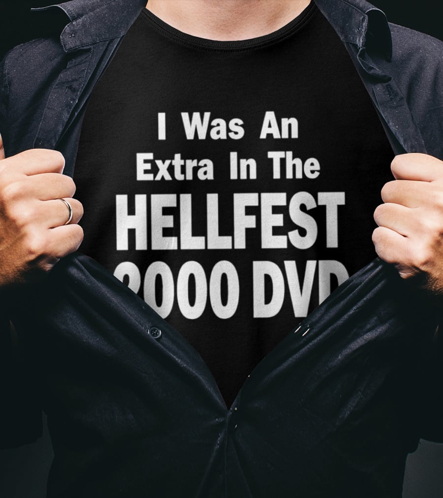 I Was An Extra In The Hellfest 2000 DVD Festival Collectible T-Shirt