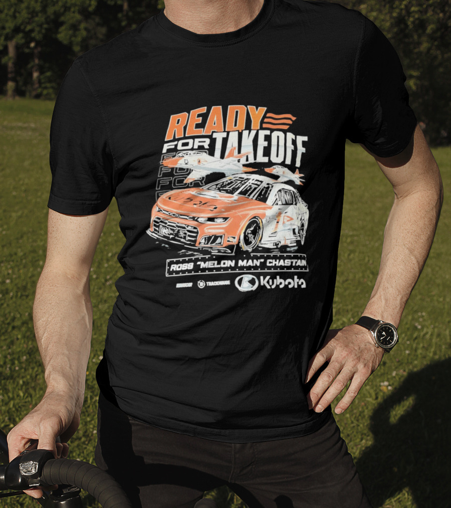 Ross Chastain Melon Man Ready For Takeoff Kubota Trackhouse NASCAR Racecar T-Shirt