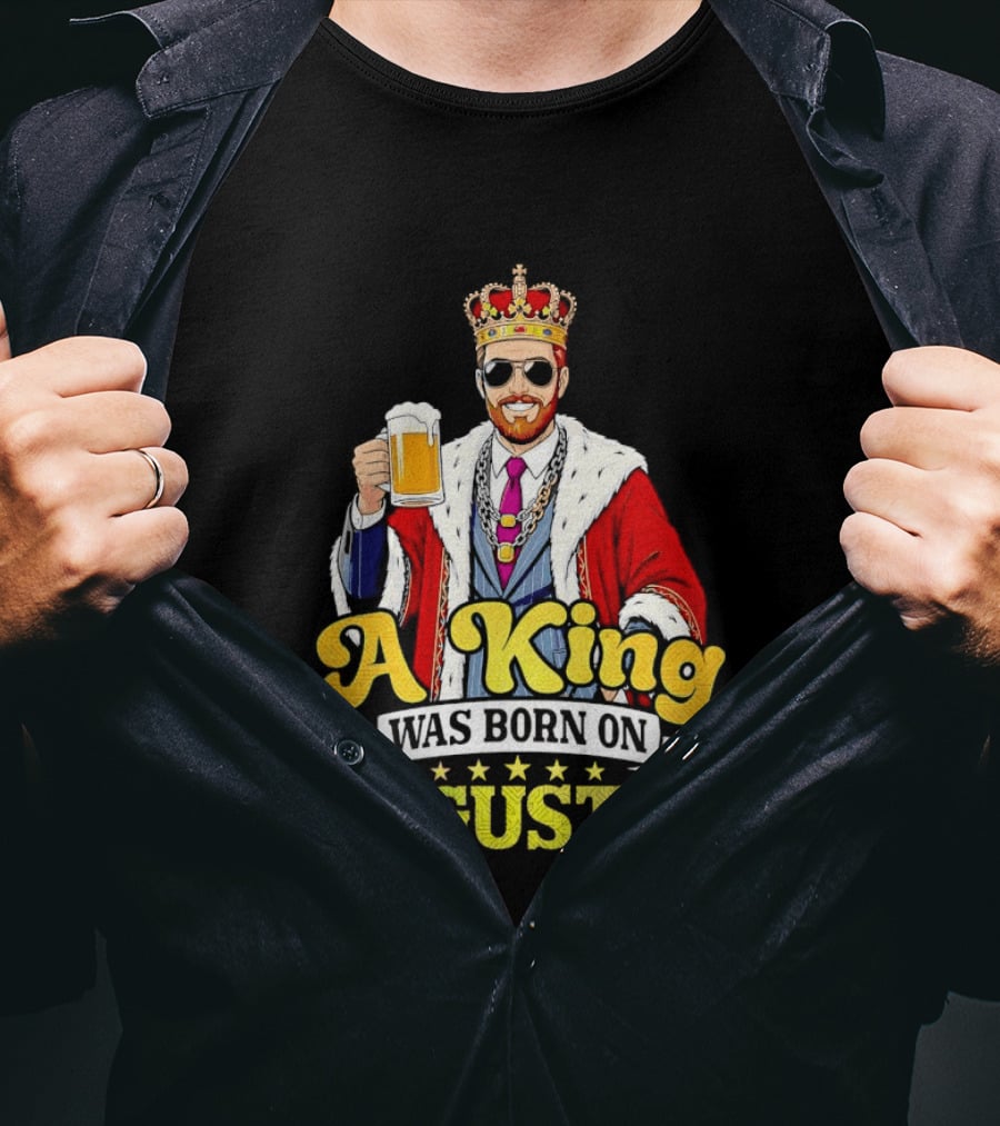 A King Was Born On August 12 Beer Cheers Celebration T-Shirt