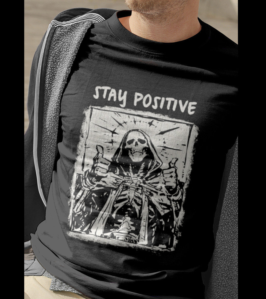 Stay Positive Skeleton Thumbs Up Grim Reaper T-Shirt