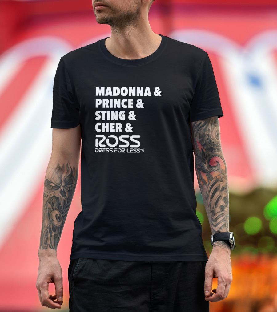 Madonna Prince Sting Cher Ross Dress For Less T-Shirt