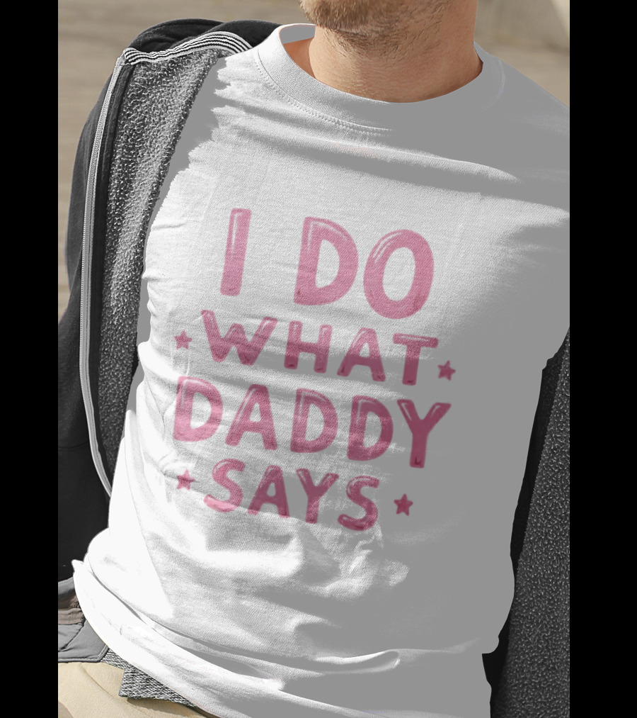 I Do What Daddy Says Pink Text With Stars T-Shirt