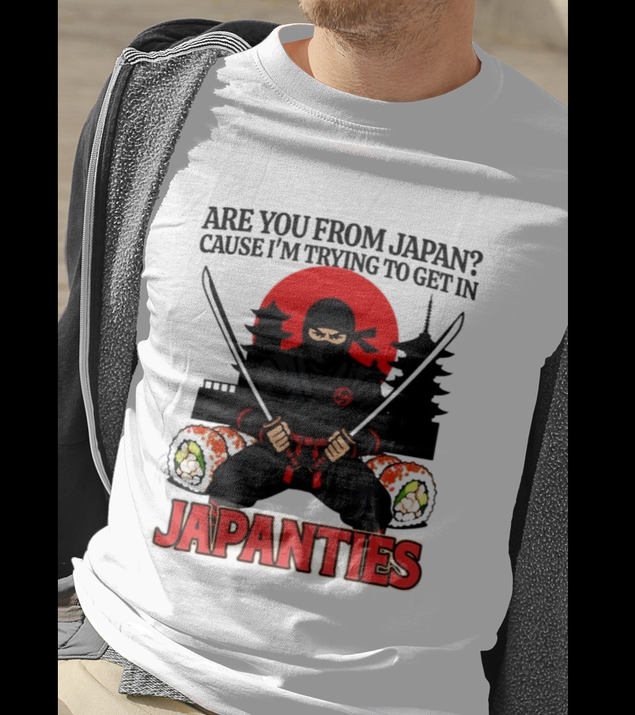 Are You From Japan Cause I'm Trying To Get In Japanties Ninja Pagoda And Red Sun T-Shirt