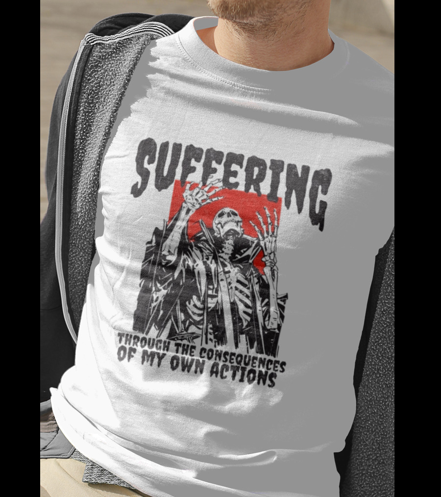 Suffering Through The Consequences Of My Own Actions Zombie T-Shirt